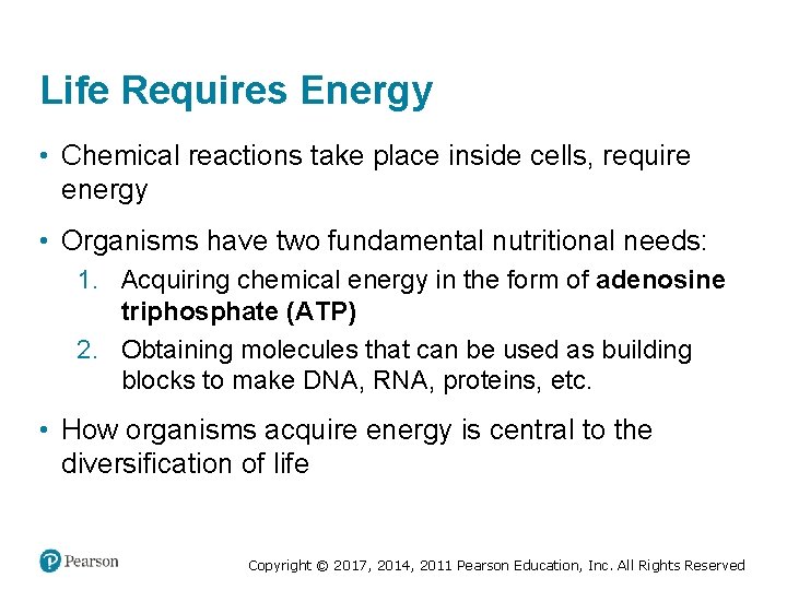 Life Requires Energy • Chemical reactions take place inside cells, require energy • Organisms