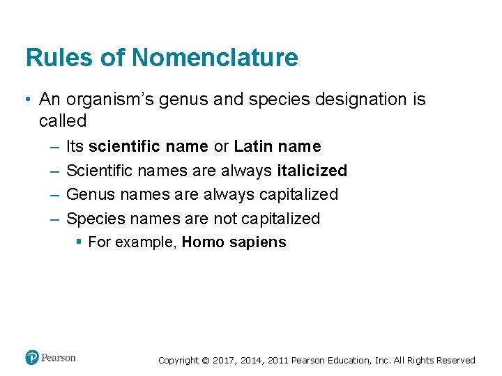 Rules of Nomenclature • An organism’s genus and species designation is called – –