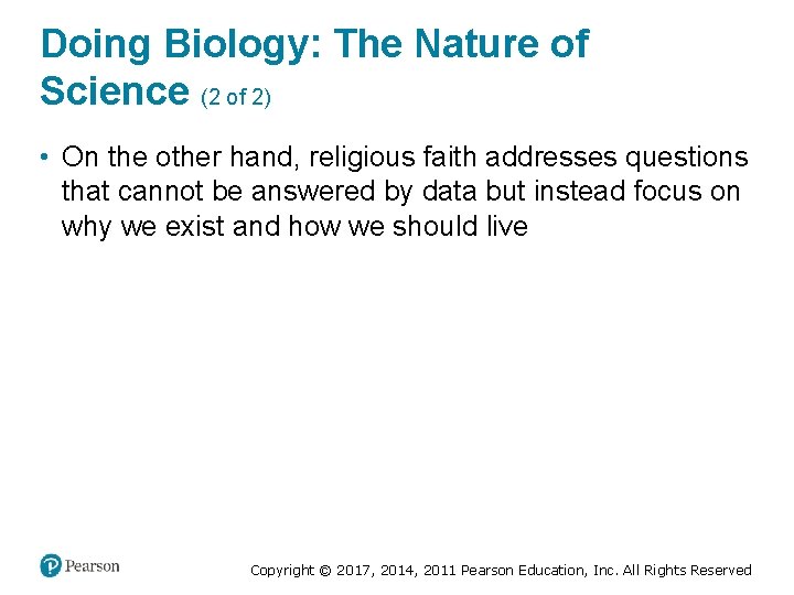Doing Biology: The Nature of Science (2 of 2) • On the other hand,