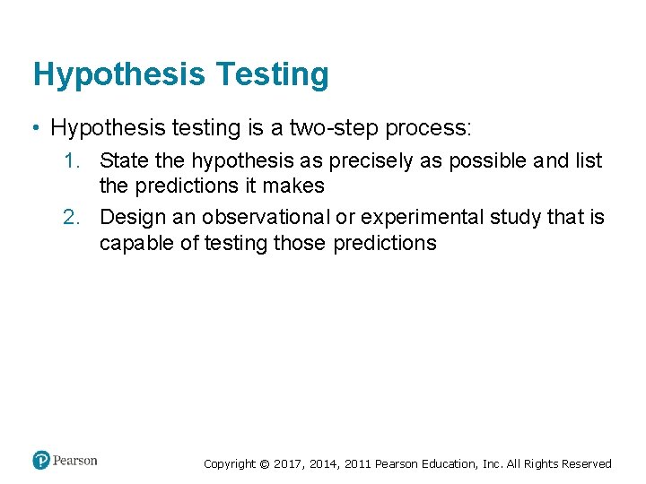 Hypothesis Testing • Hypothesis testing is a two-step process: 1. State the hypothesis as