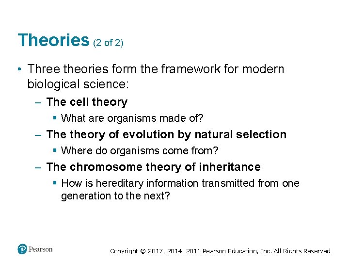 Theories (2 of 2) • Three theories form the framework for modern biological science: