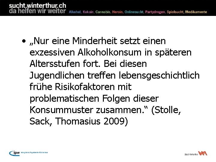  • „Nur eine Minderheit setzt einen exzessiven Alkoholkonsum in späteren Altersstufen fort. Bei