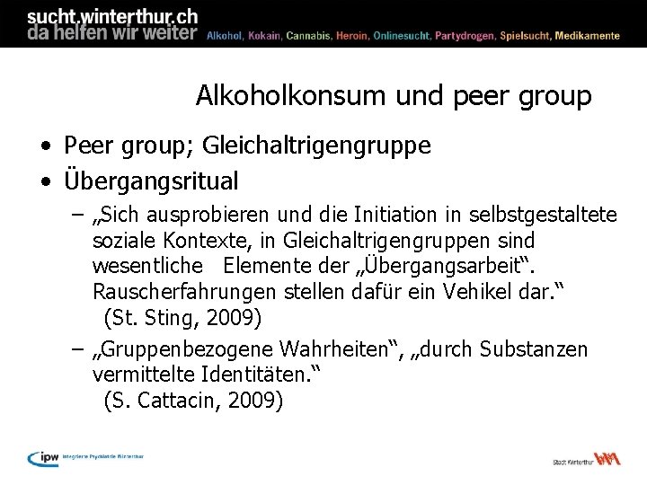 Alkoholkonsum und peer group • Peer group; Gleichaltrigengruppe • Übergangsritual – „Sich ausprobieren und
