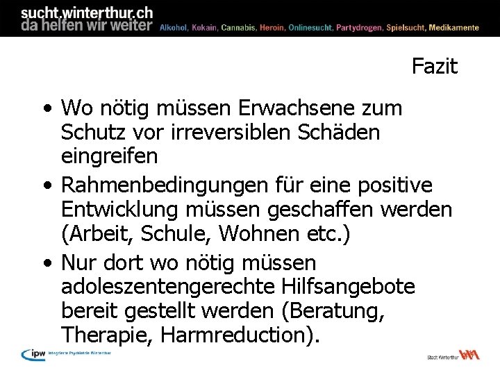 Fazit • Wo nötig müssen Erwachsene zum Schutz vor irreversiblen Schäden eingreifen • Rahmenbedingungen