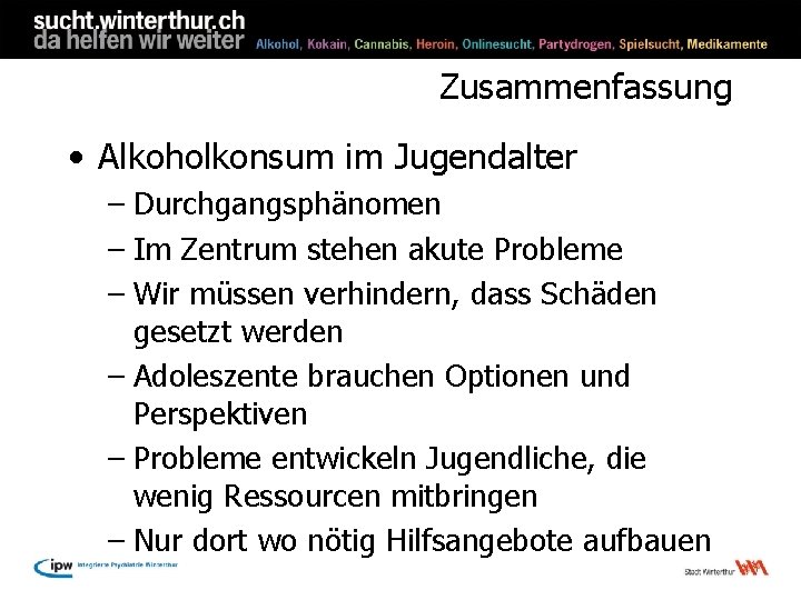 Zusammenfassung • Alkoholkonsum im Jugendalter – Durchgangsphänomen – Im Zentrum stehen akute Probleme –