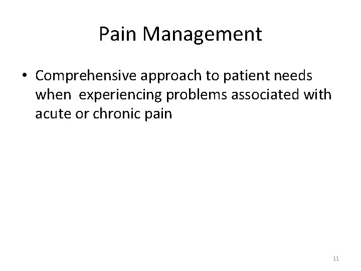 Pain Management • Comprehensive approach to patient needs when experiencing problems associated with acute