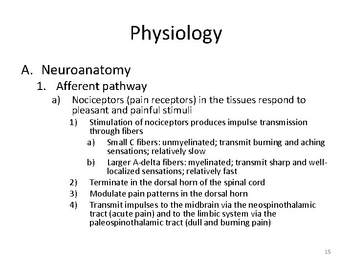 Physiology A. Neuroanatomy 1. Afferent pathway a) Nociceptors (pain receptors) in the tissues respond