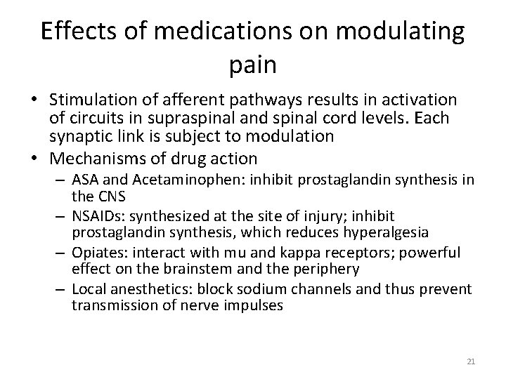 Effects of medications on modulating pain • Stimulation of afferent pathways results in activation