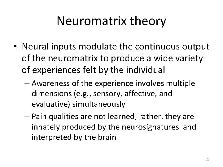 Neuromatrix theory • Neural inputs modulate the continuous output of the neuromatrix to produce