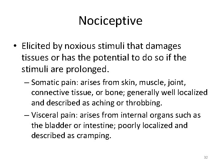 Nociceptive • Elicited by noxious stimuli that damages tissues or has the potential to