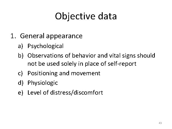 Objective data 1. General appearance a) Psychological b) Observations of behavior and vital signs