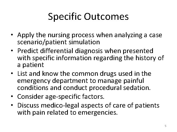 Specific Outcomes • Apply the nursing process when analyzing a case scenario/patient simulation •