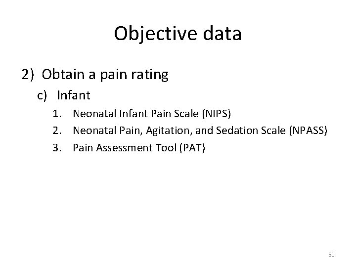 Objective data 2) Obtain a pain rating c) Infant 1. Neonatal Infant Pain Scale