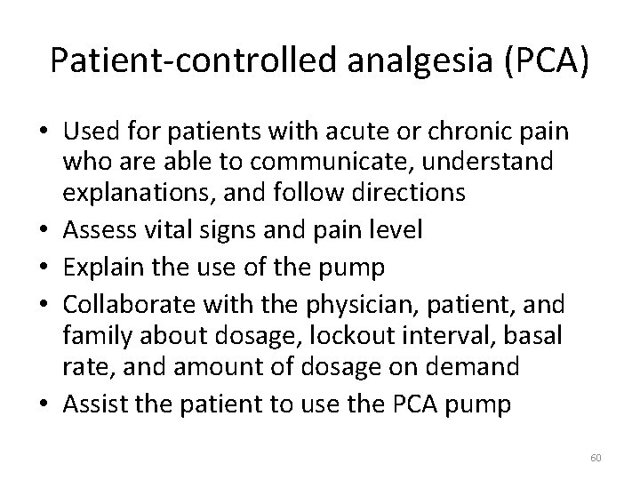 Patient-controlled analgesia (PCA) • Used for patients with acute or chronic pain who are