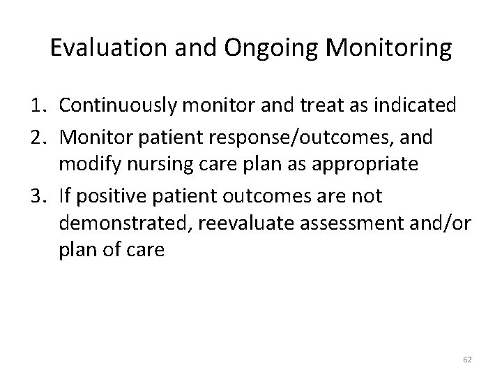 Evaluation and Ongoing Monitoring 1. Continuously monitor and treat as indicated 2. Monitor patient