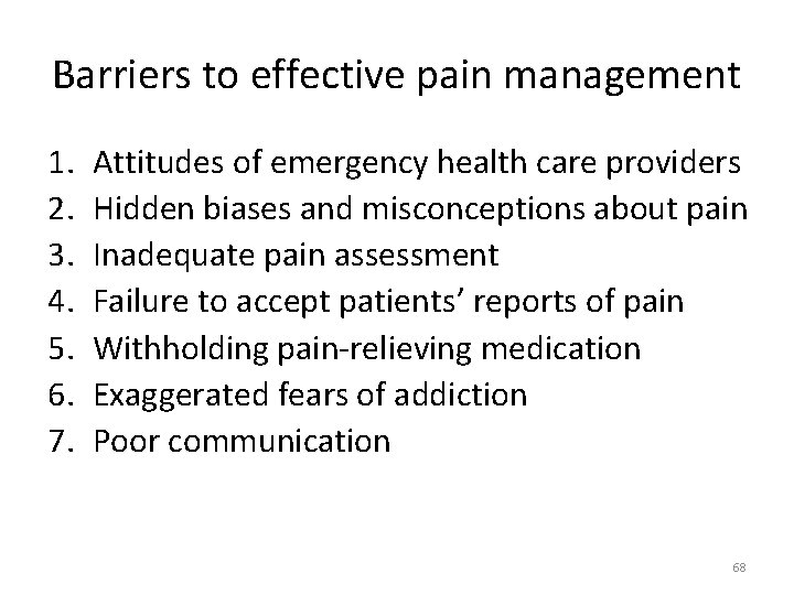 Barriers to effective pain management 1. 2. 3. 4. 5. 6. 7. Attitudes of