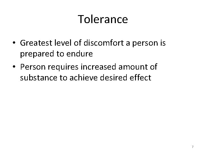 Tolerance • Greatest level of discomfort a person is prepared to endure • Person