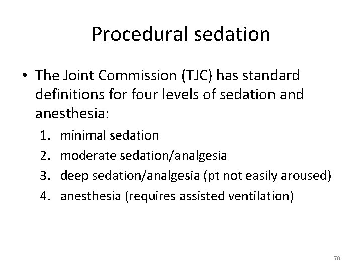 Procedural sedation • The Joint Commission (TJC) has standard definitions for four levels of