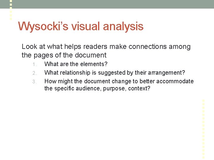 Wysocki’s visual analysis Look at what helps readers make connections among the pages of