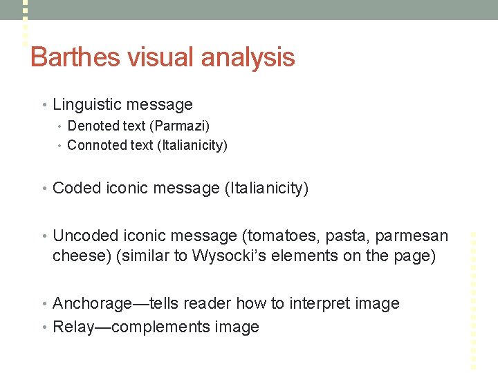 Barthes visual analysis • Linguistic message • Denoted text (Parmazi) • Connoted text (Italianicity)