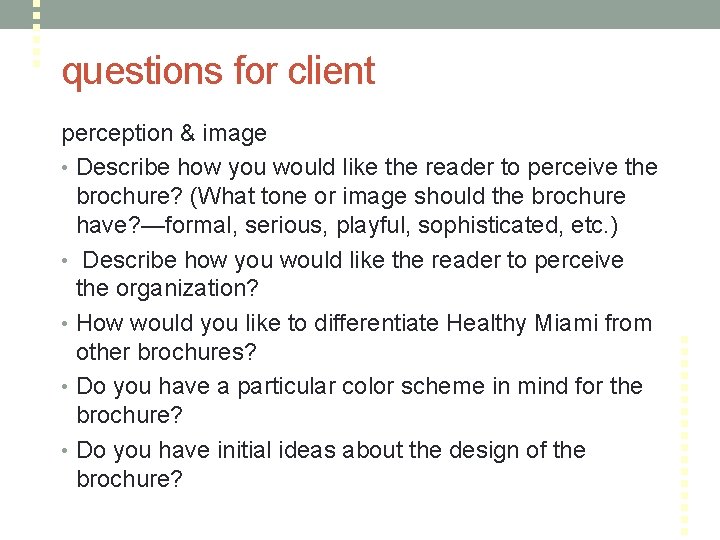 questions for client perception & image • Describe how you would like the reader