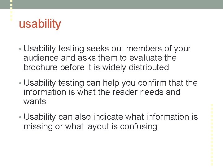 usability • Usability testing seeks out members of your audience and asks them to