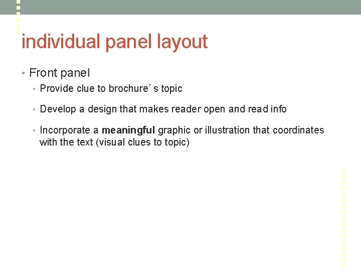 individual panel layout • Front panel • Provide clue to brochure’s topic • Develop