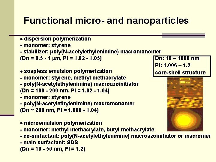 Functional micro- and nanoparticles dispersion polymerization - monomer: styrene - stabilizer: poly(N-acetylethylenimine) macromonomer (Dn