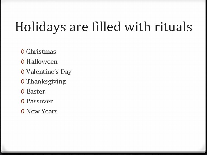 Holidays are filled with rituals 0 Christmas 0 Halloween 0 Valentine’s Day 0 Thanksgiving