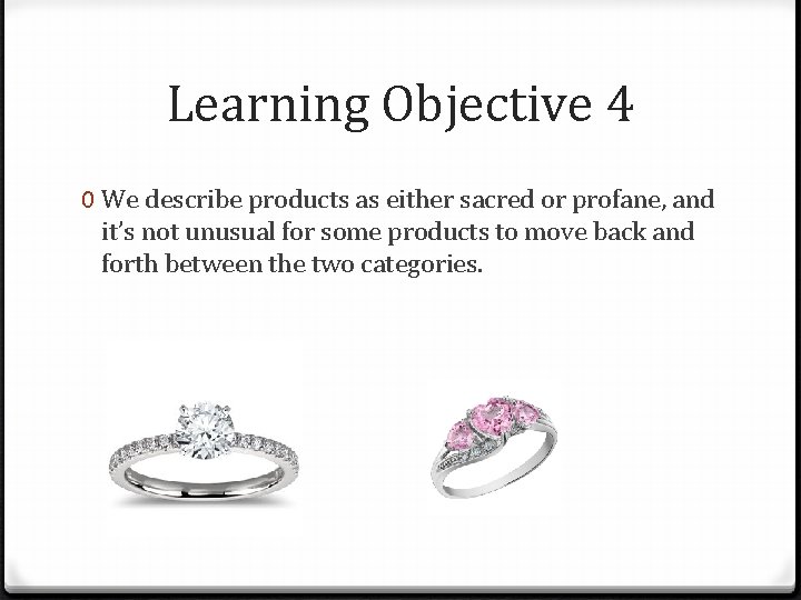 Learning Objective 4 0 We describe products as either sacred or profane, and it’s