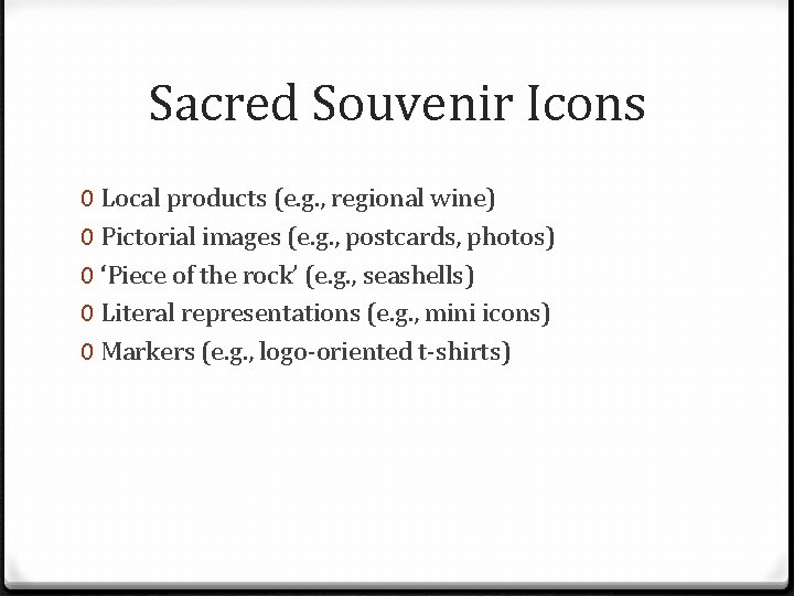 Sacred Souvenir Icons 0 Local products (e. g. , regional wine) 0 Pictorial images