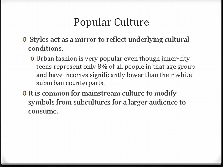 Popular Culture 0 Styles act as a mirror to reflect underlying cultural conditions. 0