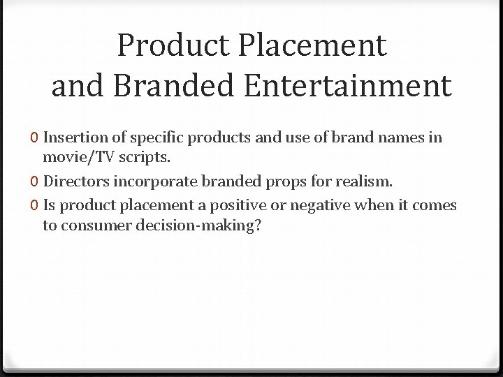 Product Placement and Branded Entertainment 0 Insertion of specific products and use of brand