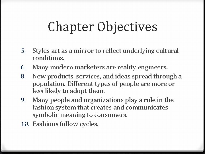 Chapter Objectives 5. Styles act as a mirror to reflect underlying cultural conditions. 6.