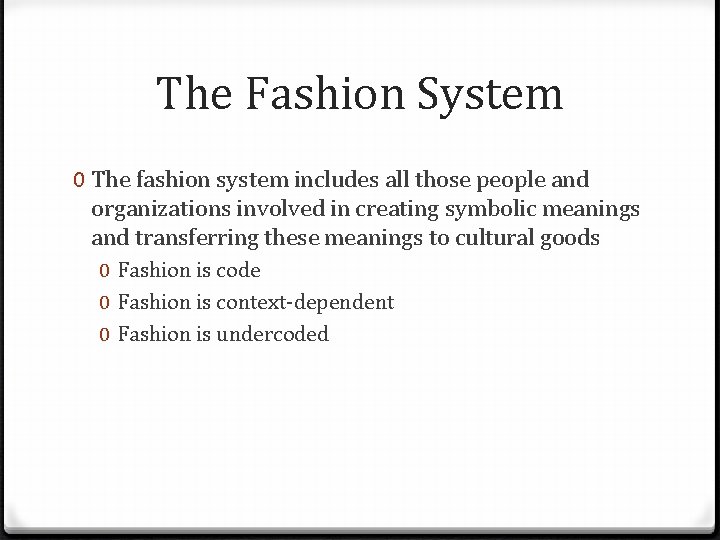 The Fashion System 0 The fashion system includes all those people and organizations involved