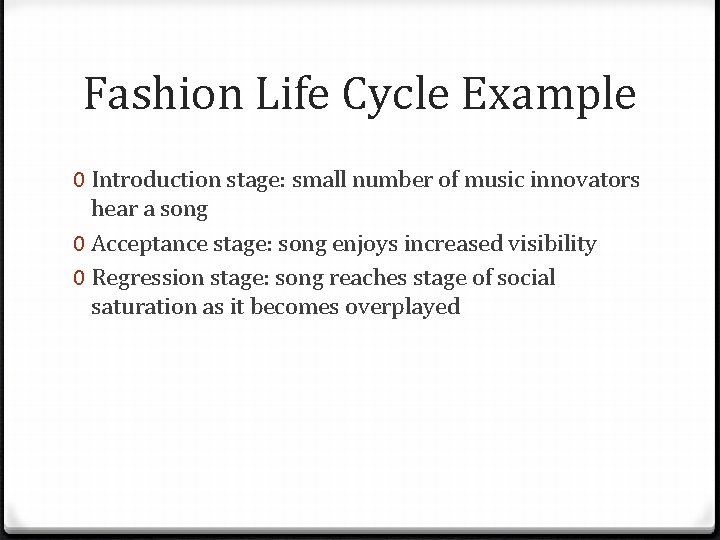 Fashion Life Cycle Example 0 Introduction stage: small number of music innovators hear a