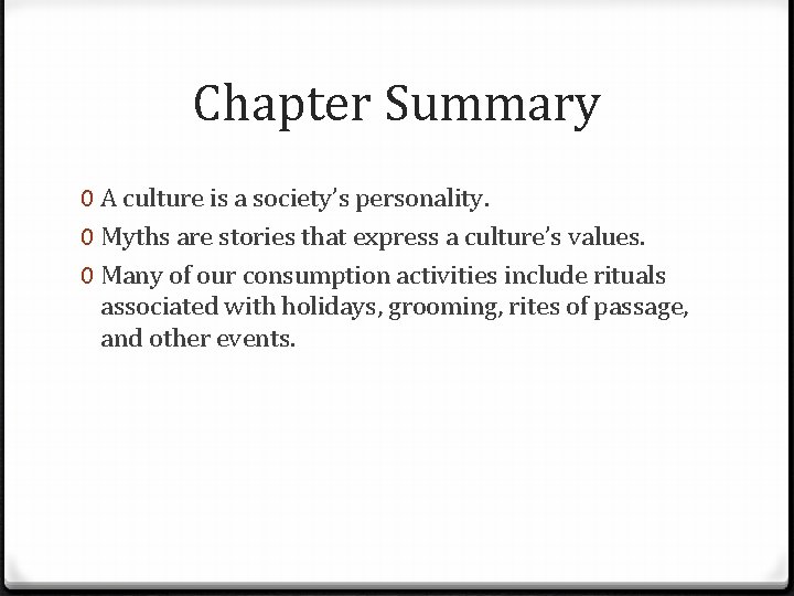 Chapter Summary 0 A culture is a society’s personality. 0 Myths are stories that