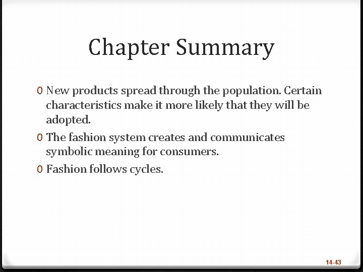Chapter Summary 0 New products spread through the population. Certain characteristics make it more