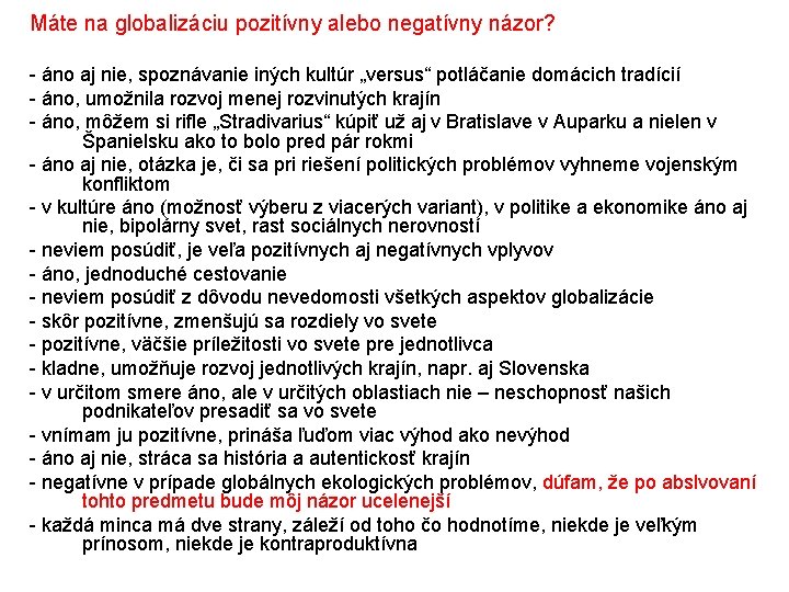 Máte na globalizáciu pozitívny alebo negatívny názor? - áno aj nie, spoznávanie iných kultúr