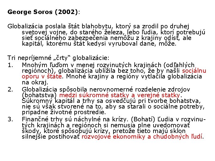 George Soros (2002): Globalizácia poslala štát blahobytu, ktorý sa zrodil po druhej svetovej vojne,