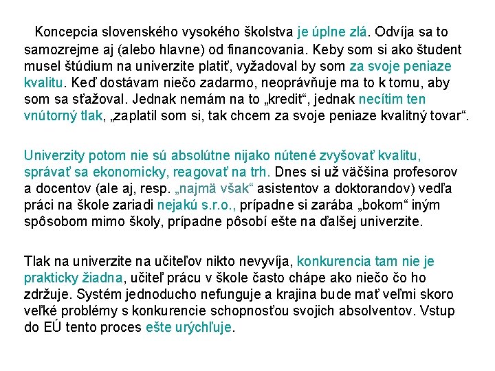  Koncepcia slovenského vysokého školstva je úplne zlá. Odvíja sa to samozrejme aj (alebo