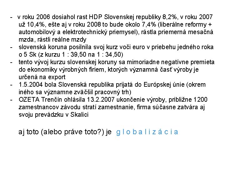 - v roku 2006 dosiahol rast HDP Slovenskej republiky 8, 2%, v roku 2007