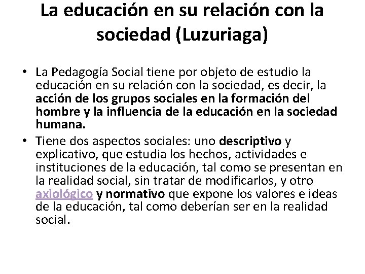 La educación en su relación con la sociedad (Luzuriaga) • La Pedagogía Social tiene