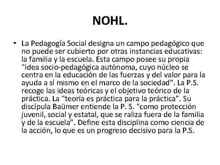 NOHL. • La Pedagogía Social designa un campo pedagógico que no puede ser cubierto