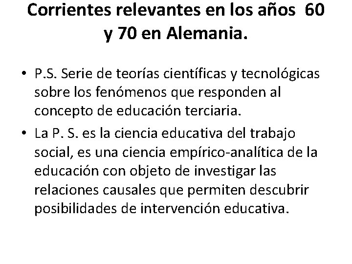 Corrientes relevantes en los años 60 y 70 en Alemania. • P. S. Serie