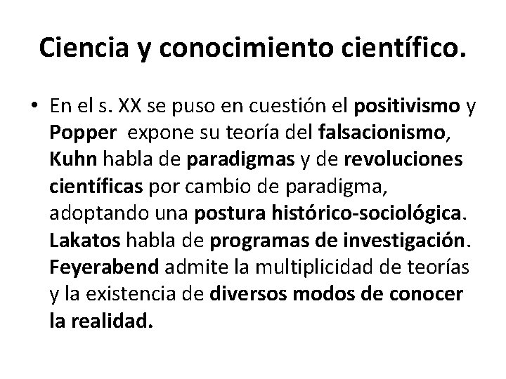 Ciencia y conocimiento científico. • En el s. XX se puso en cuestión el