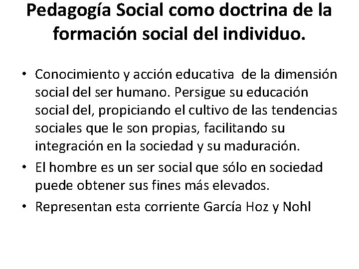 Pedagogía Social como doctrina de la formación social del individuo. • Conocimiento y acción