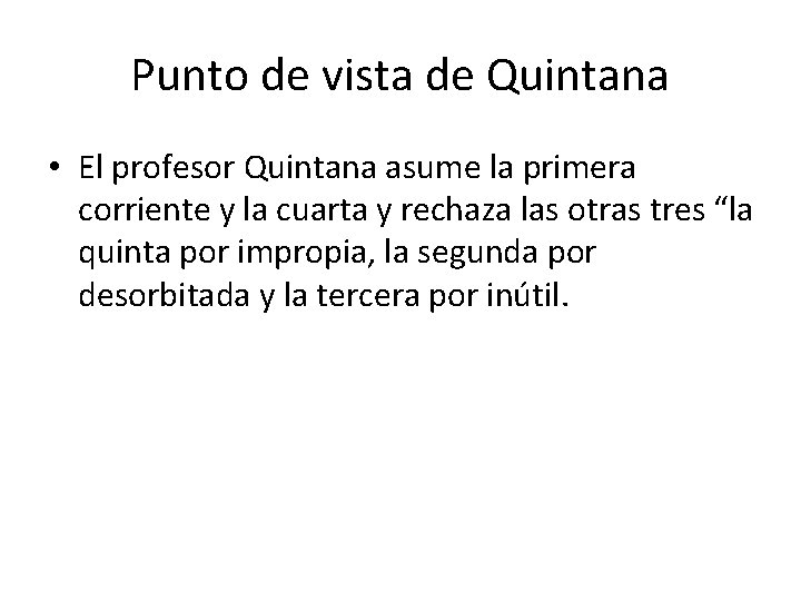 Punto de vista de Quintana • El profesor Quintana asume la primera corriente y