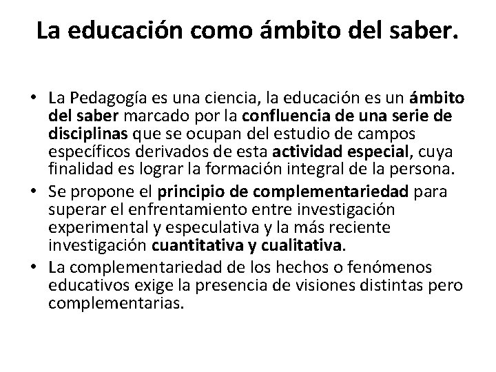 La educación como ámbito del saber. • La Pedagogía es una ciencia, la educación