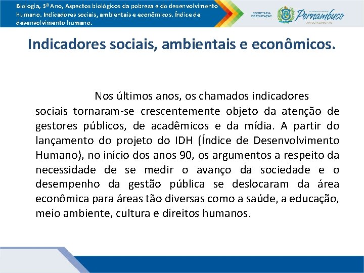 Biologia, 3ª Ano, Aspectos biológicos da pobreza e do desenvolvimento humano. Indicadores sociais, ambientais